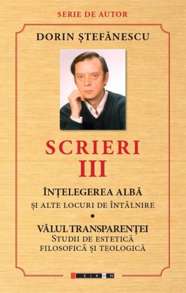 Cartea Scrieri Vol.3: Intelegerea alba si alte locuri de intalnire de Scrieri Vol.3: Intelegerea alba si alte locuri de intalnire