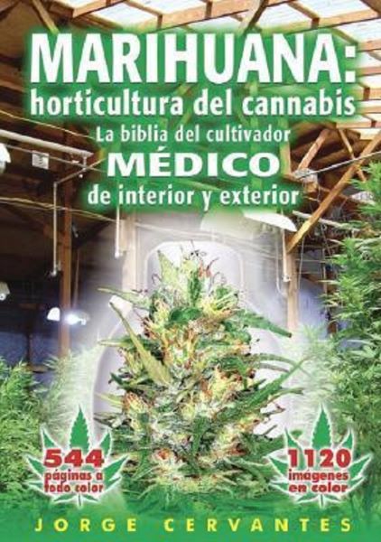 Cartea Marihuana: Horticultura del Cannabis la Biblia del Cultivador Medico de Interior y Exterior de Cervantes