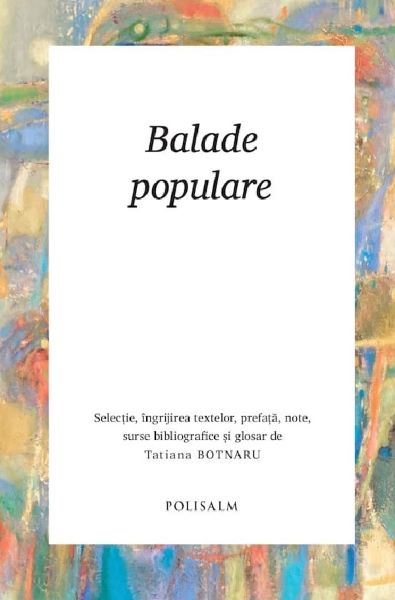 Cartea Balade populare de Tatiana Botnaru