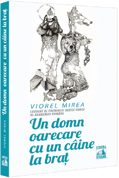 Cartea Un domn oarecare cu un caine la brat de Viorel Mirea