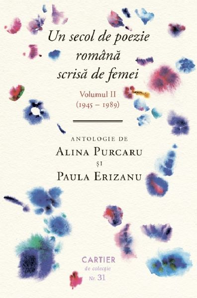 Cartea Un secol de poezie romana scrisa de femei Vol.2 (1945-1989) de Paula Erizanu