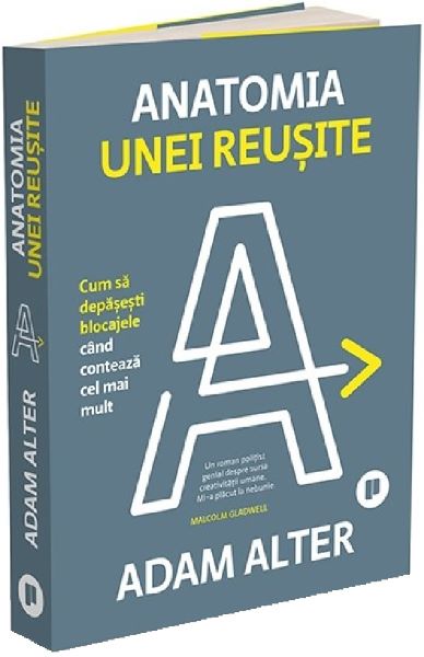 Cartea Anatomia unei reusite. Cum sa depasesti blocajele cand conteaza cel mai mult de Adam Alter