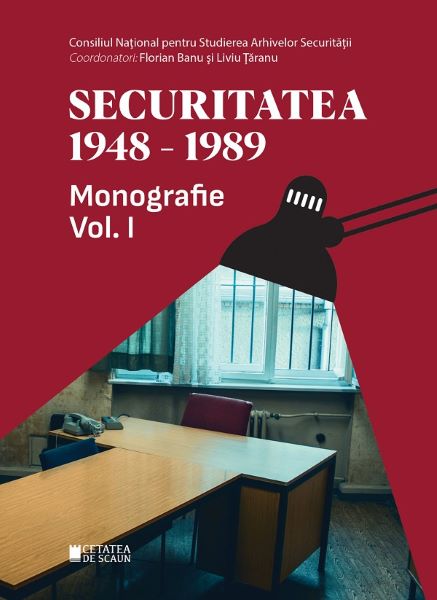 Cartea Securitatea 1948-1989 Vol.1 de Securitatea 1948-1989 Vol.1