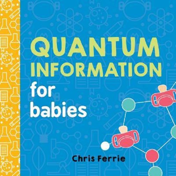 Cartea Quantum Information for Babies de Chris Ferrie