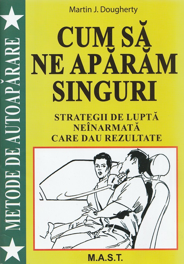 Cartea Cum sa ne aparam singuri. Strategii de lupta neinarmata de Cum sa ne aparam singuri. Strategii de lupta neinarmata
