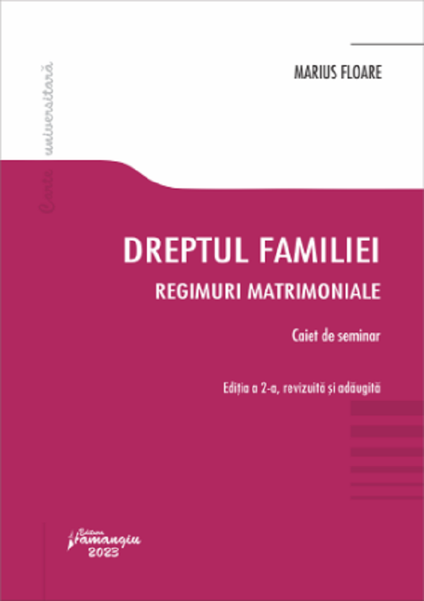 Cartea Dreptul familiei. Regimuri matrimoniale. Caiet de seminar de Marius Floare