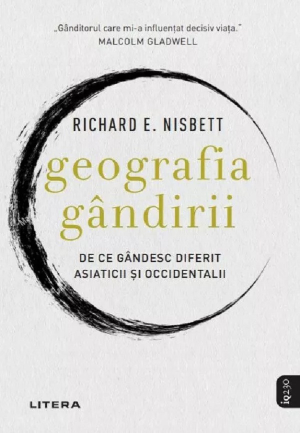Cartea Geografia gandirii. De ce gandesc diferit asiaticii si occidentalii de Richard E. Nisbett