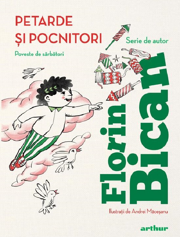 Cartea Petarde si pocnitori. Poveste de sarbatori de Florin Bican