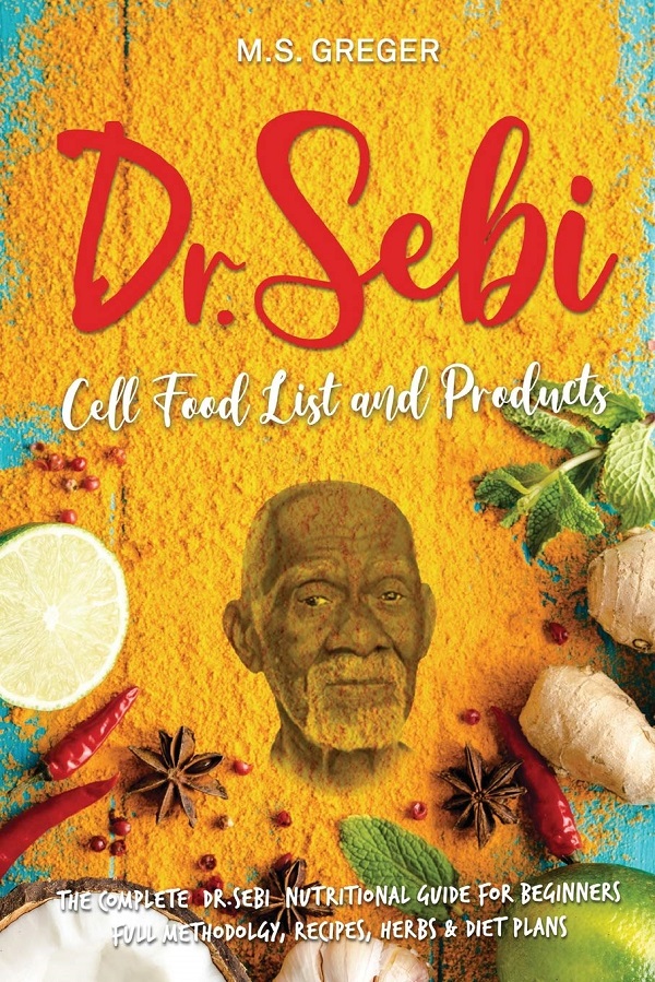 Cartea Dr. Sebi Cell Food List and Products de M. S. Greger
