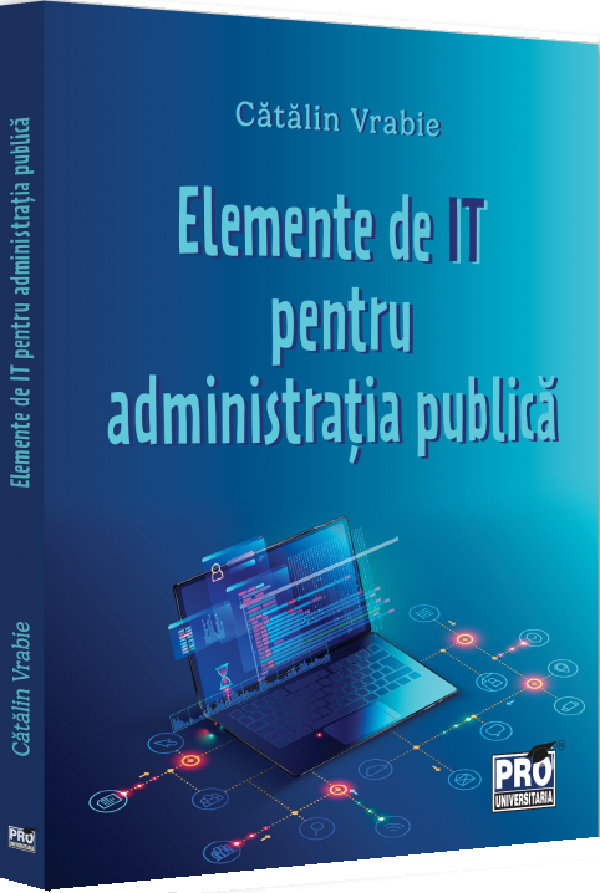 Cartea Elemente de IT pentru administratie publica de Catalin Vrabie