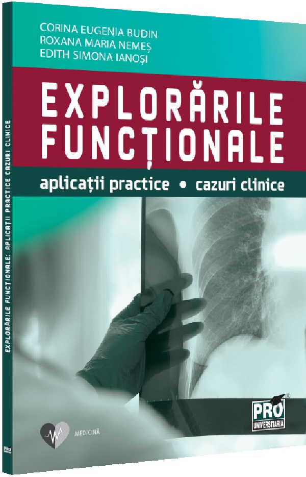 Cartea Explorarile functionale. Aplicatii practice, cazuri clinice de Edith-simona Ianosi