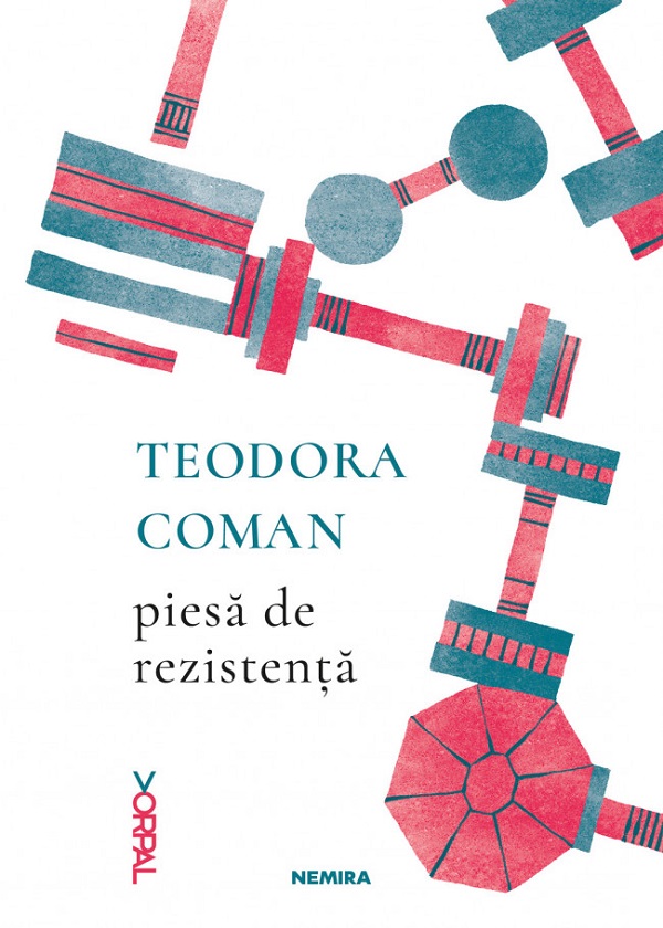 Cartea Piesa de rezistenta de Teodora Coman