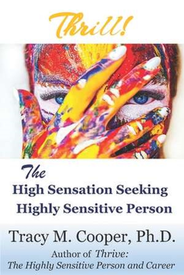 Cartea Thrill: The High Sensation Seeking Highly Sensitive Person de Tracy M. Cooper