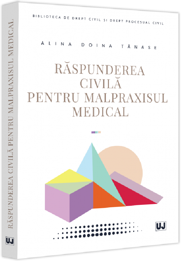 Cartea Raspunderea civila pentru malpraxisul medical de Alina Doina Tanase