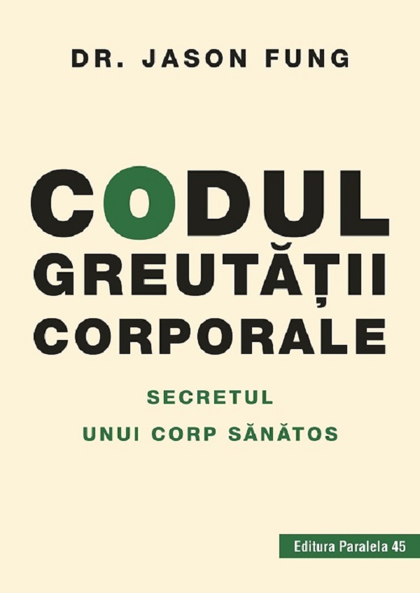 Cartea Codul greutatii corporale. Secretul unui corp sanatos de Fung Jason