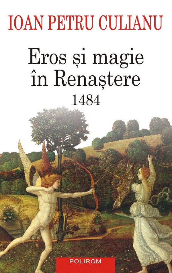 Cartea Eros si magie in renastere. 1484 de Ioan Petru Culianu