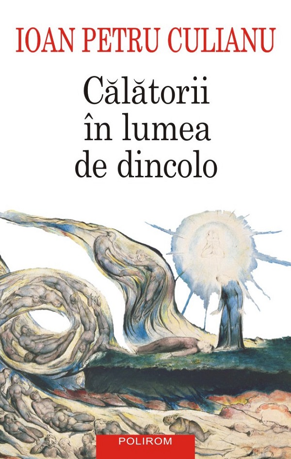 Cartea Calatorii in lumea de dincolo de Ioan Petru Culianu