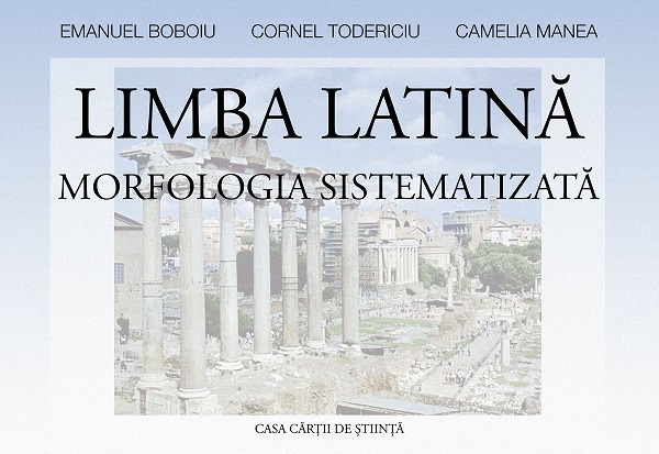 Cartea Limba latina. Morfologia sistematizata de Camelia Manea