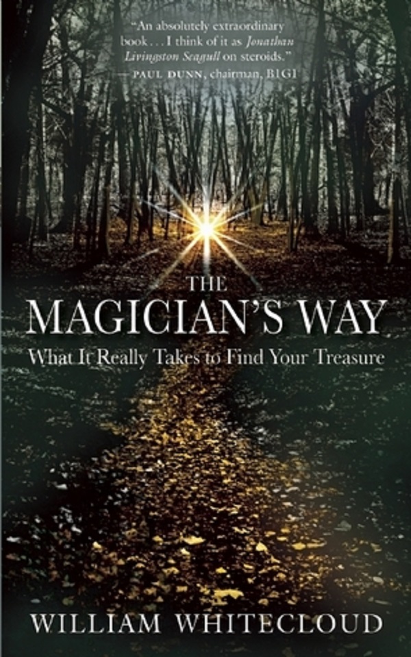 Cartea The Magician's Way: What It Really Takes to Find Your Treasure de William Whitecloud