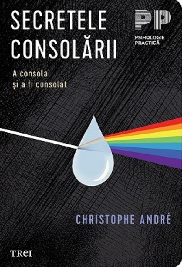 Cartea Secretele consolarii. A consola si a fi consolat de Christophe Andre