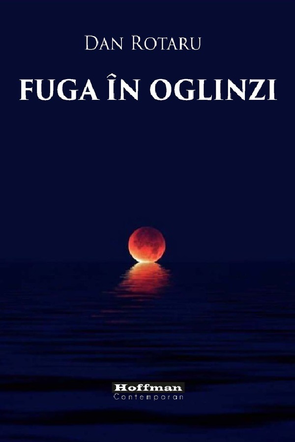 Cartea Fuga in oglinzi de Dan Rotaru