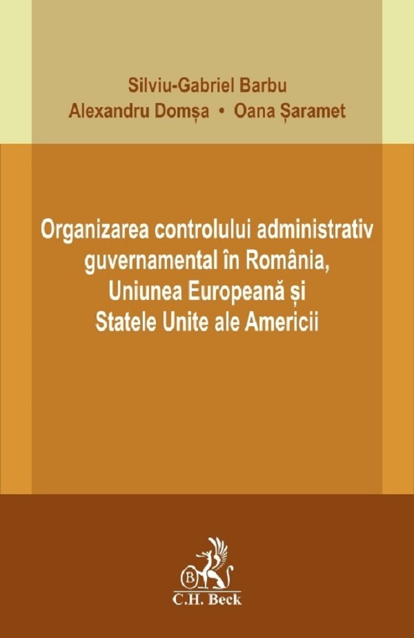 Cartea Organizarea controlului administrativ guvernamental in Romania, U.E. si S.U.A. de Organizarea controlului administrativ guvernamental in Romania, U.E. si S.U.A.