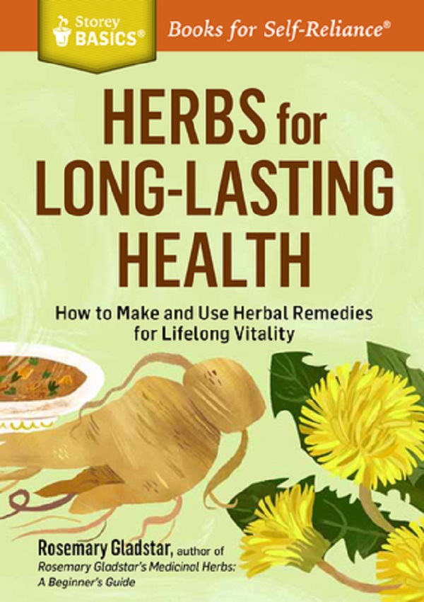 Cartea Herbs for Long-Lasting Health: How to Make and Use Herbal Remedies for Lifelong Vitality de Rosemary Gladstar