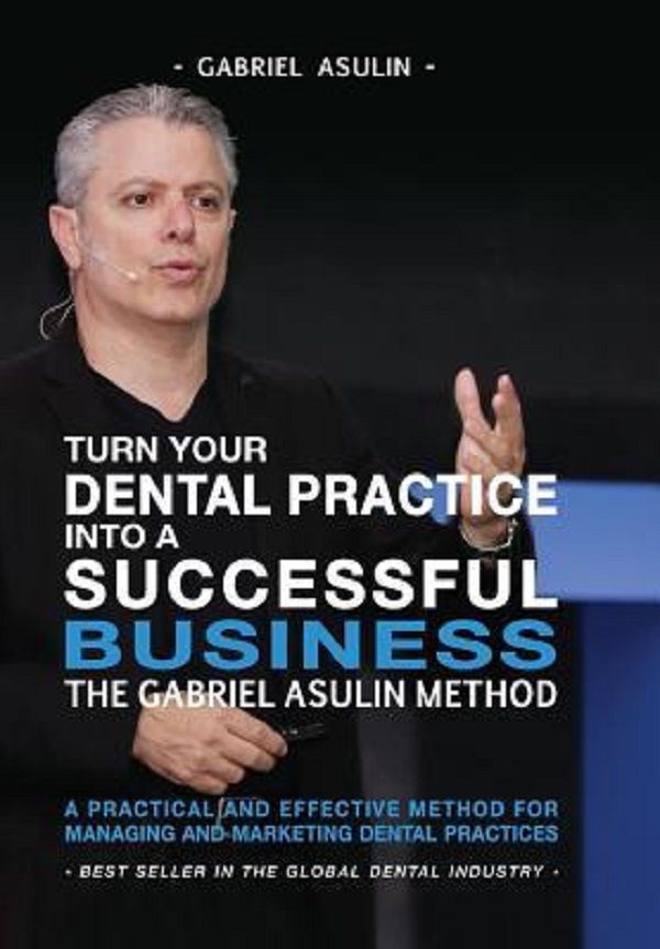 Cartea Turn your Dental Practice into a Successful Business de Gabriel Asulin