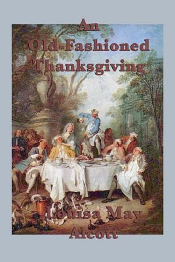Cartea An Old-Fashioned Thanksgiving de Louisa May Alcott