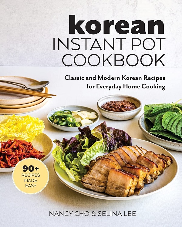 Cartea Korean Instant Pot Cookbook: Classic and Modern Korean Recipes for Everyday Home Cooking de Nancy Cho