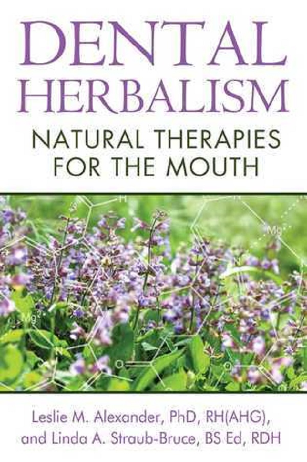 Cartea Dental Herbalism: Natural Therapies for the Mouth de Leslie M. Alexander