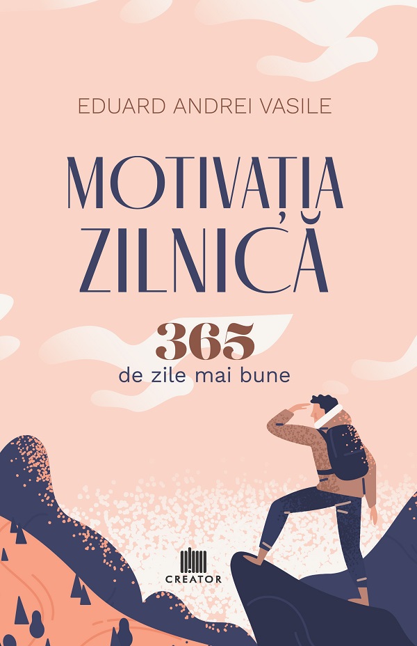 Cartea Motivatia zilnica. 365 de zile mai bune de Eduard Andrei Vasile