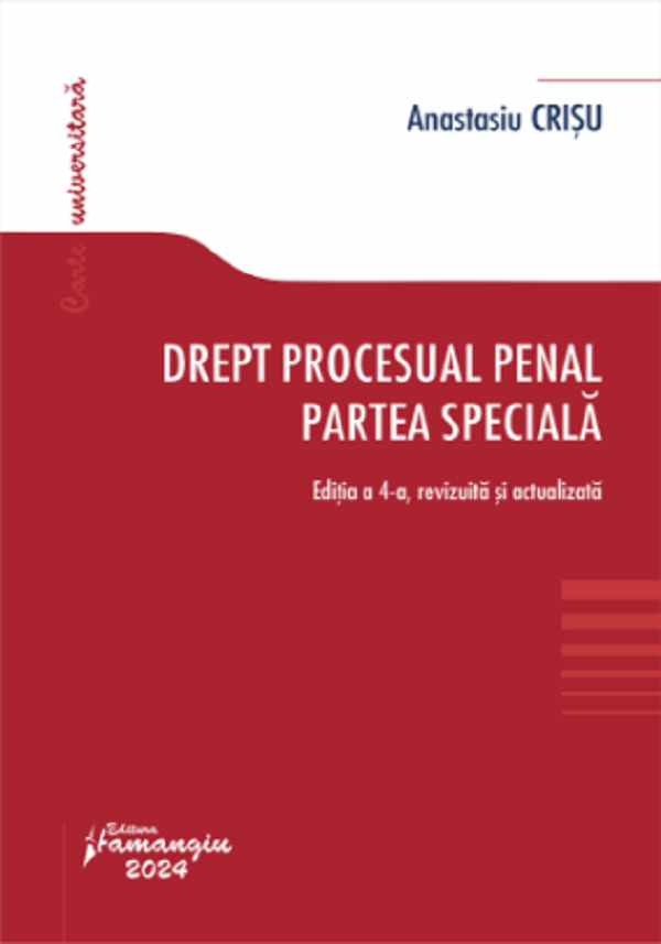 Cartea Drept procesual penal. Partea speciala Ed.4 de Anastasiu Crisu