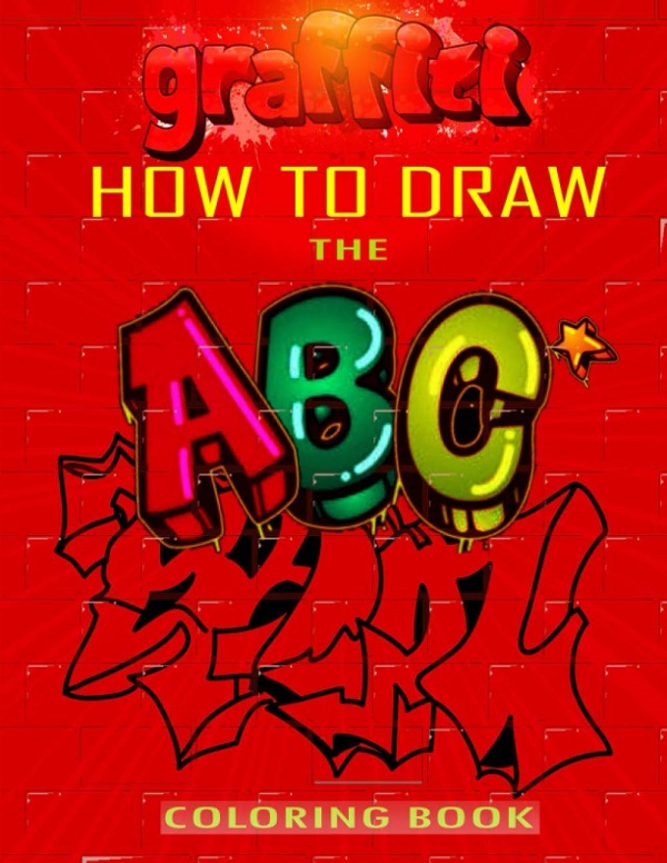 Cartea How To Draw The ABC's of Graffiti Coloring Book: Learn the Alphabet Amazing Street Art For Kids Ages 8-12 de Funny Art Press
