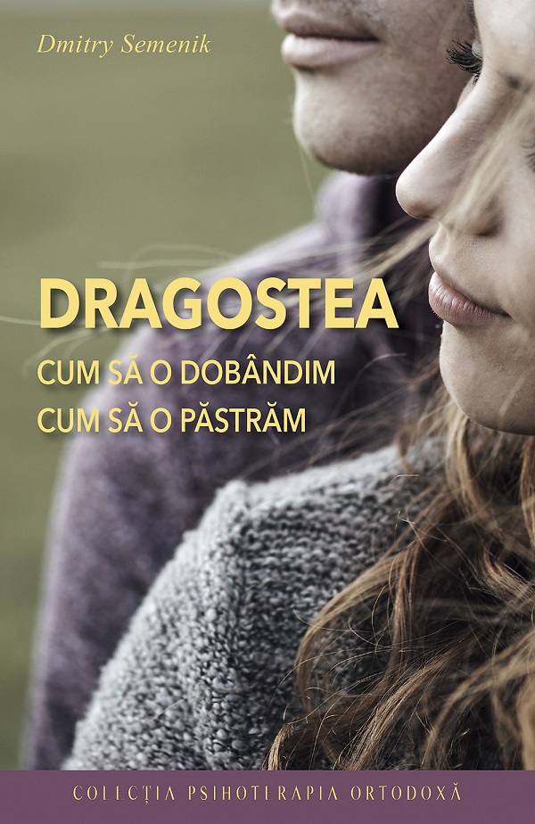 Cartea Dragostea, cum sa o dobandim, cum sa o pastram de Dragostea, cum sa o dobandim, cum sa o pastram
