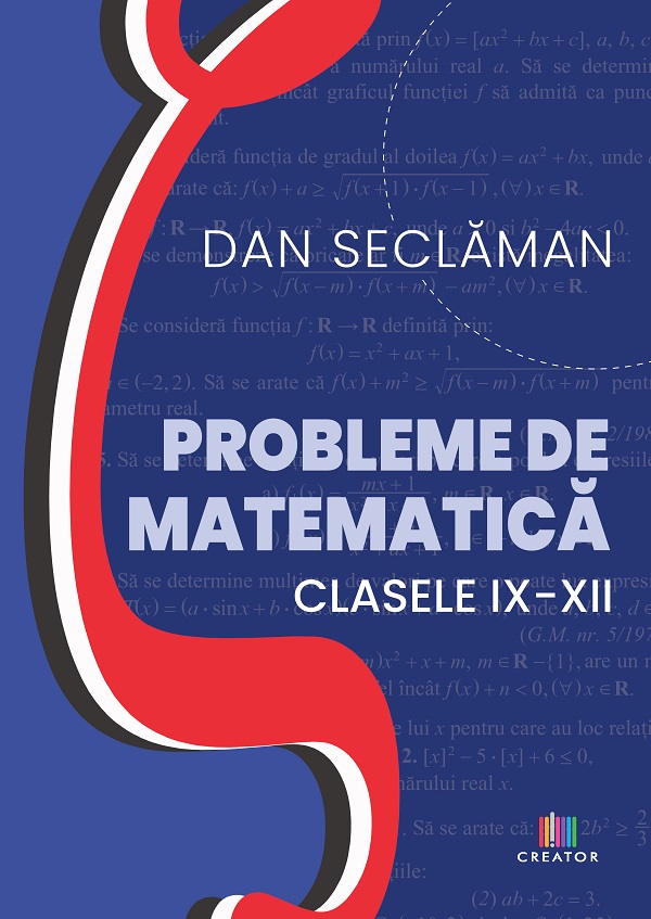 Cartea Probleme de matematica - Clasele 9-12 de Dan Seclaman