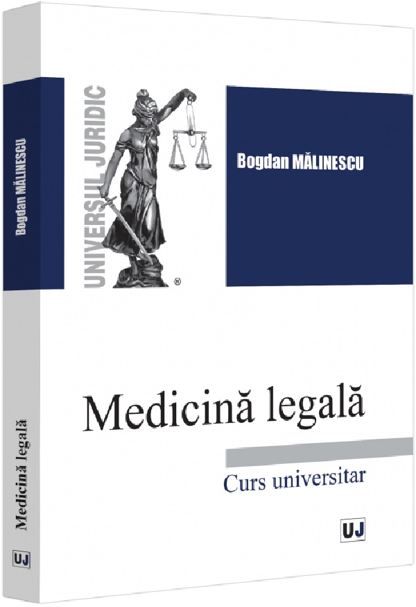 Cartea Medicina legala. Curs universitar de Bogdan Malinescu