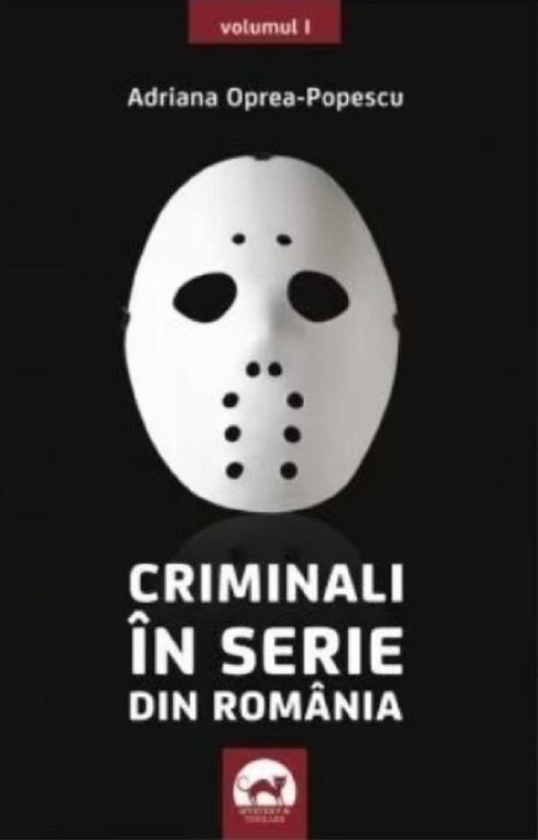 Cartea Criminali in serie din Romania Vol.1 de Adriana Oprea-popescu