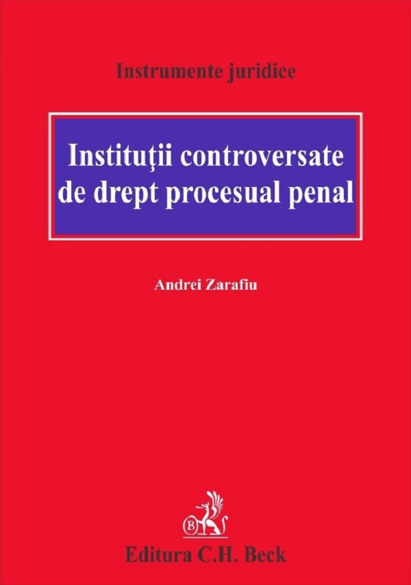 Cartea Institutii controversate de drept procesual penal de Andrei Zarafiu