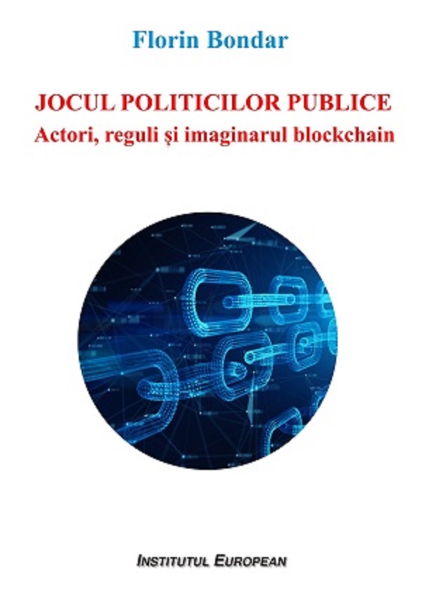 Cartea Jocul politicilor publice. Actori, reguli si imaginarul blockchain de Florin Bondar