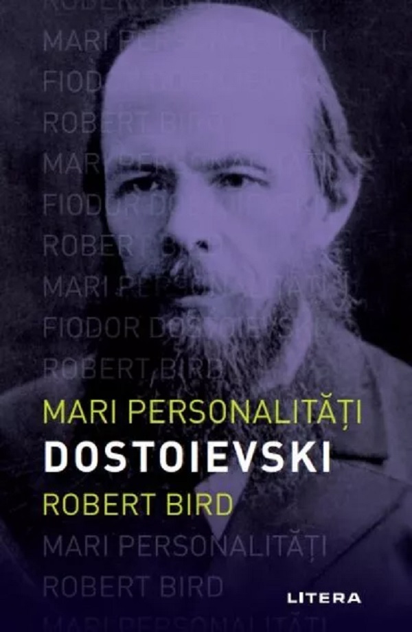 Cartea Mari personalitati. Dostoievski de Robert Bird