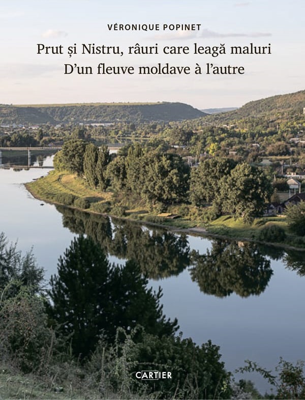 Cartea Prut si Nistru, rauri care leaga maluri. D'un fleuve moldave a l'autre de Veronique Popinet