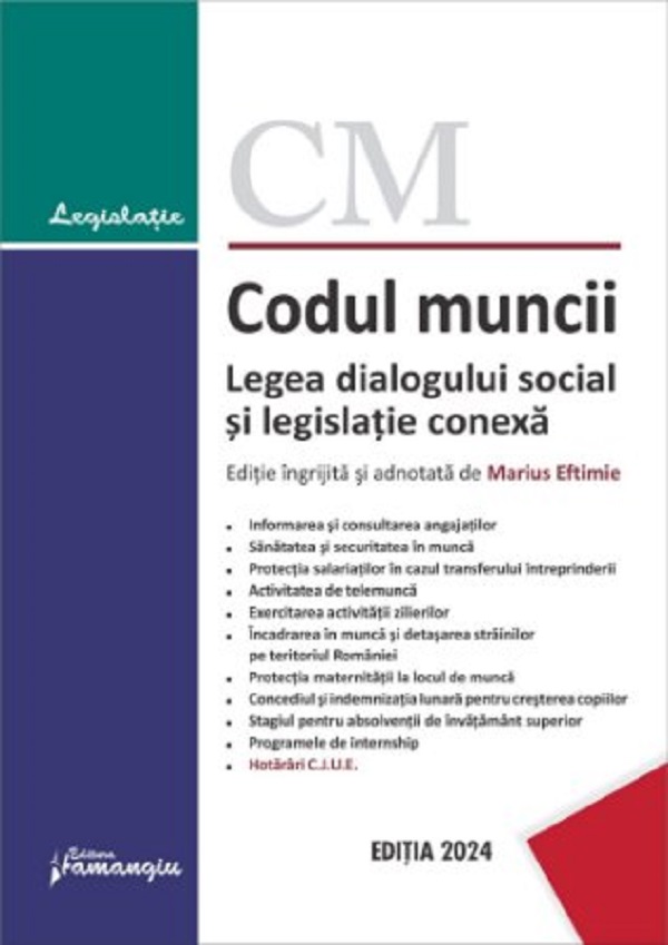 Cartea Codul muncii. Legea dialogului social si legislatie conexa Act. 29 ianuarie 2024 de Marius Eftimie