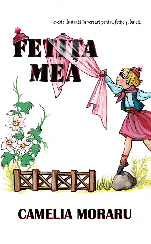 Cartea Fetita mea. Poveste ilustrata in versuri pentru fetite si baieti de Camelia Moraru