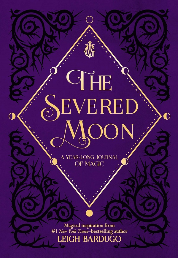 Cartea The Severed Moon: A Year-Long Journal of Magic de Leigh Bardugo