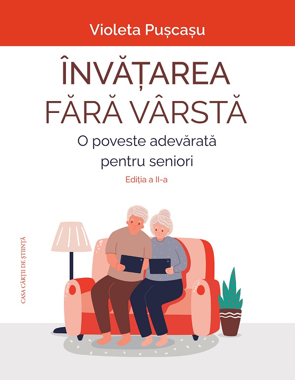 Cartea Invatarea fara varsta. O poveste adevarata pentru seniori de Invatarea fara varsta. O poveste adevarata pentru seniori