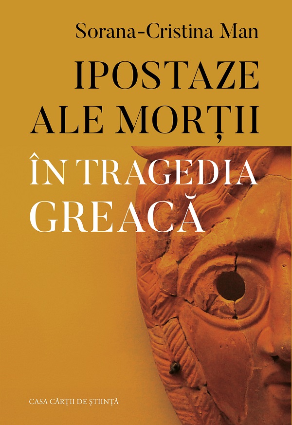 Cartea Ipostaze ale mortii in tragedia greaca de Sorana-cristina Man
