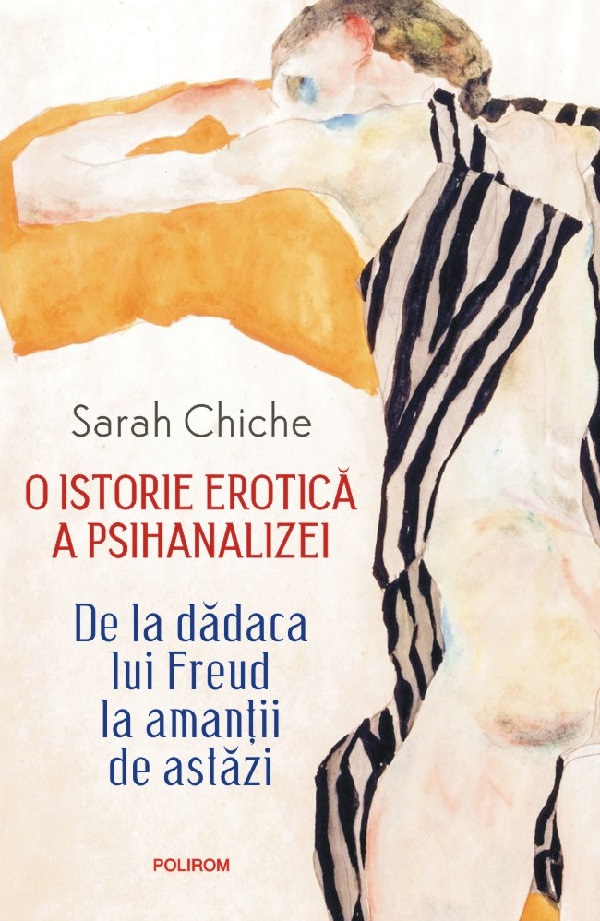 Cartea O istorie erotica a psihanalizei de Sarah Chiche