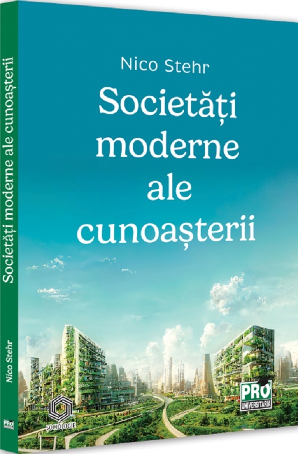 Cartea Societati moderne ale cunoasterii de Nico Stehr