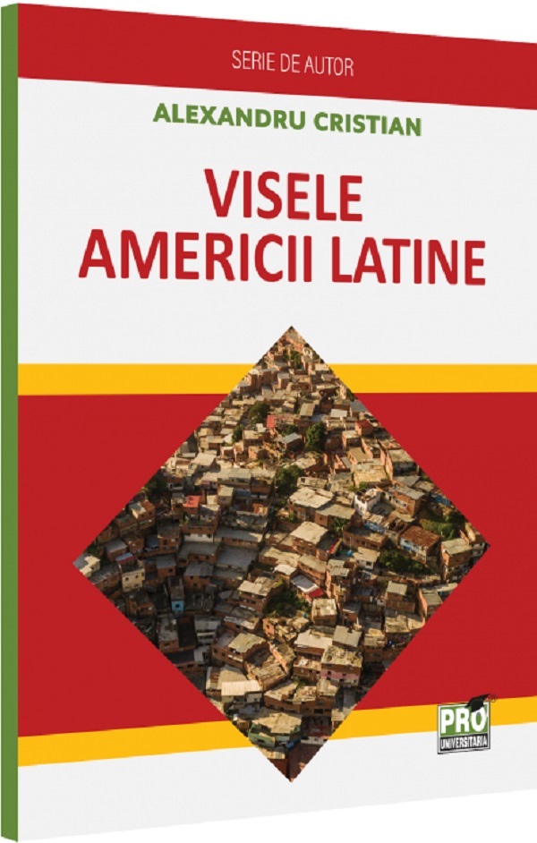Cartea Visele Americii Latine de Alexandru Cristian